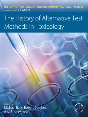cover image of The History of Alternative Test Methods in Toxicology